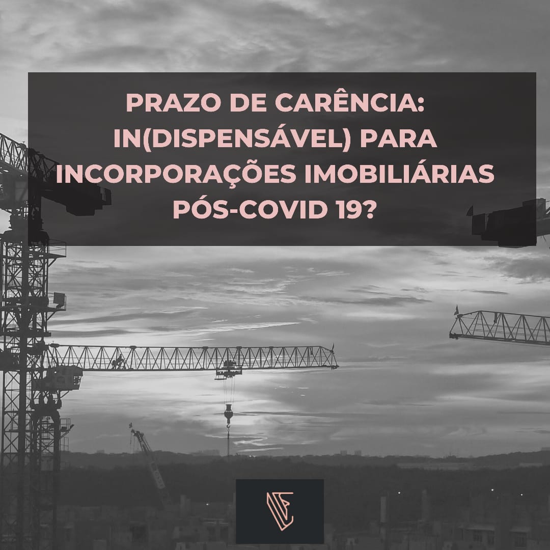Read more about the article Prazo de Carência: (in)dispensável para Incorporações Imobiliárias pós-Covid-19?